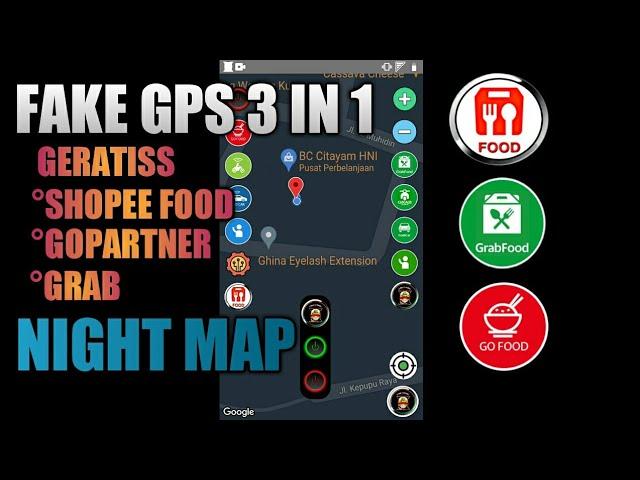 FAKE GPS 3 IN 1. NIGHT MAP, UNTUK SHOPEE FOOD DRIVER, GRAB, GOPARTNER, GERATIS.