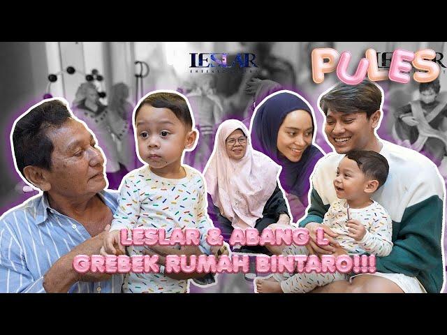 PULES : LESLAR SENENG BANGET KUMPUL SAMA KELUARGA BESAR!!! ABANG L SIBUK BERANTAKIN RUMAH OMA & OPA!