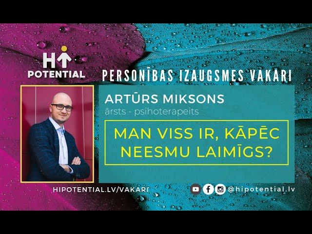 Man viss ir, kāpēc neesmu laimīgs(-a)? Artūrs Miksons, HP vakars