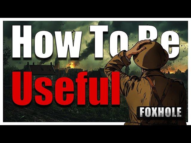 The BEST ways to become Useful in FOXHOLE