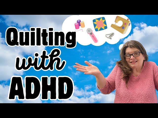 Unleashing Creativity: Quilting With ADHD