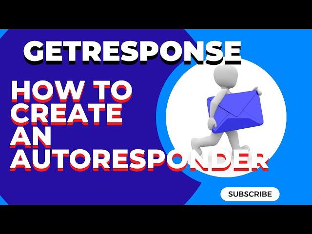 Getresponse Tutorial:Create a Powerful Autoresponder in 10 Minutes