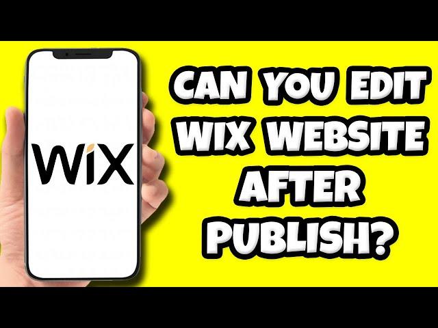 Can You Edit Wix Website After Publish?