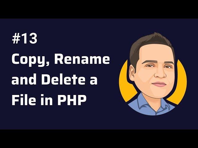 Copy, Rename and Delete a File - manipulating a file in php