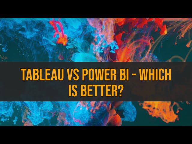 Tableau vs Power BI - Which is Better?