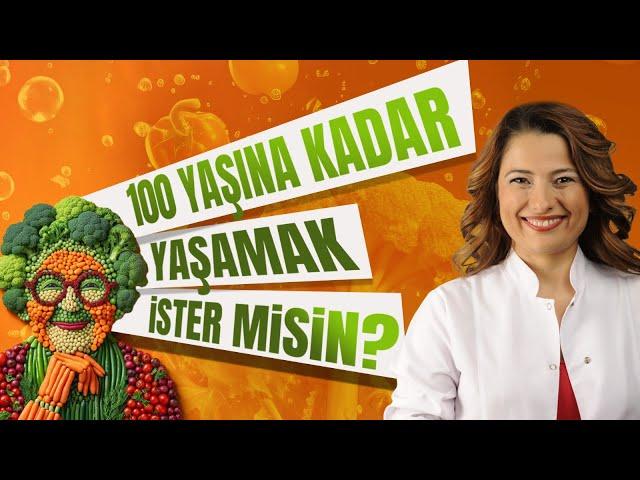 100 Yaşına Kadar Sağlıklı ve Zinde Yaşamak İster Misiniz?  | Dr. Ayça Kaya