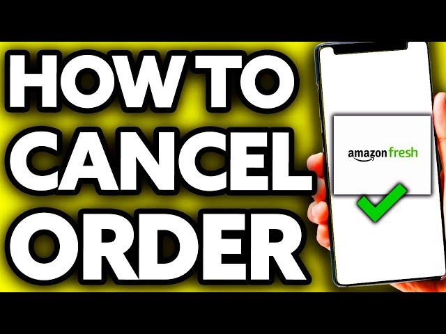 How To Cancel Amazon Fresh Order (2024)