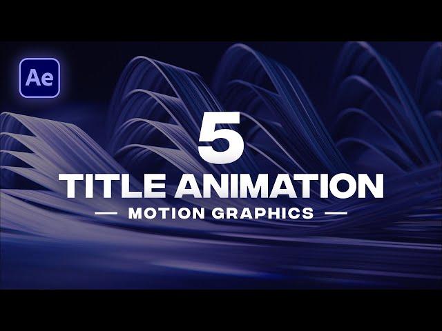 5 CREATIVE Title Animations in After Effects