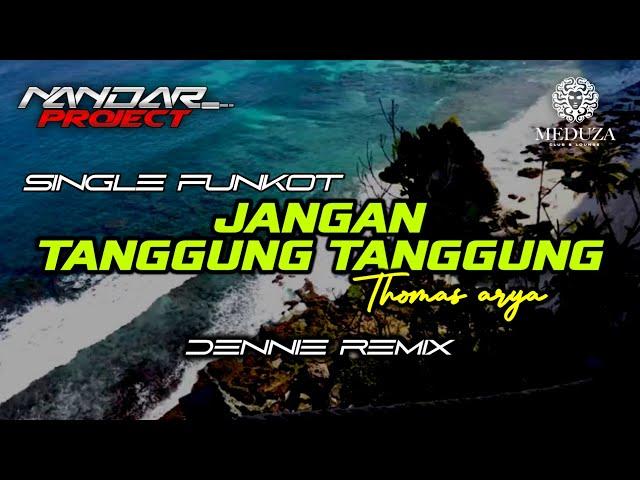 Funkot JANGAN TANGGUNG TANGGUNG Thomas arya || By Dennie remix #fullhard