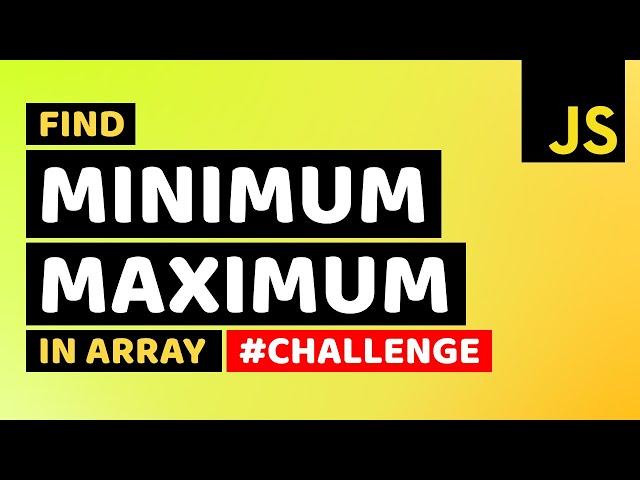 Find the Maximum & Minimum of an Array in JavaScript | Learn JavaScript & Algorithms