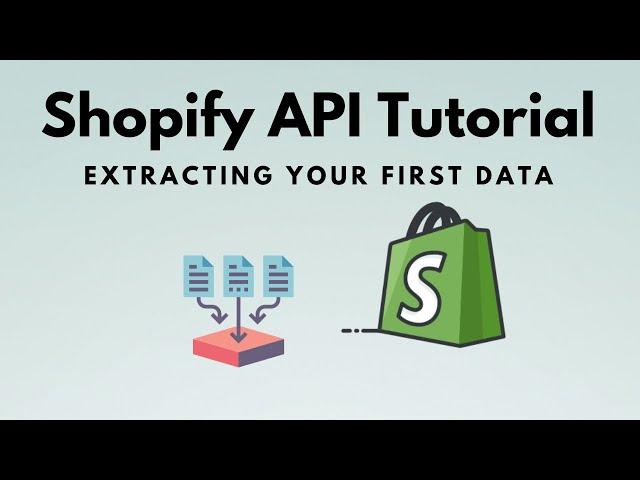 Shopify API Tutorial: Extracting Your First Data