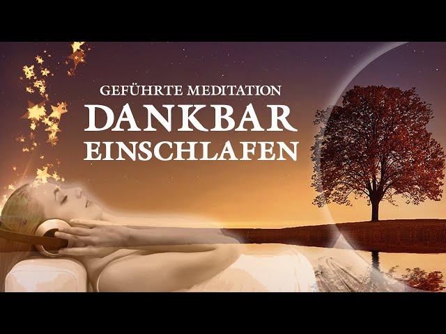 Dankbar und zufrieden einschlafen - Geführte Meditation