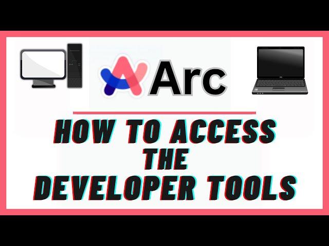 How To Open The Developer Tools In The Arc Web Browser | PC | *2024