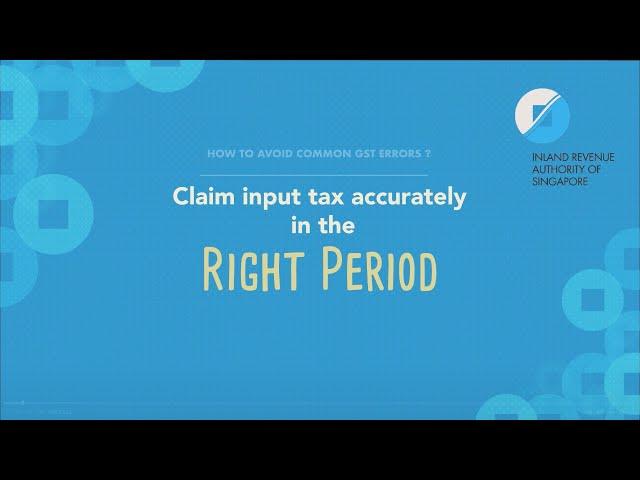 Common GST Errors on Input Tax Claims – Claims made in the wrong accounting period (Part 4)