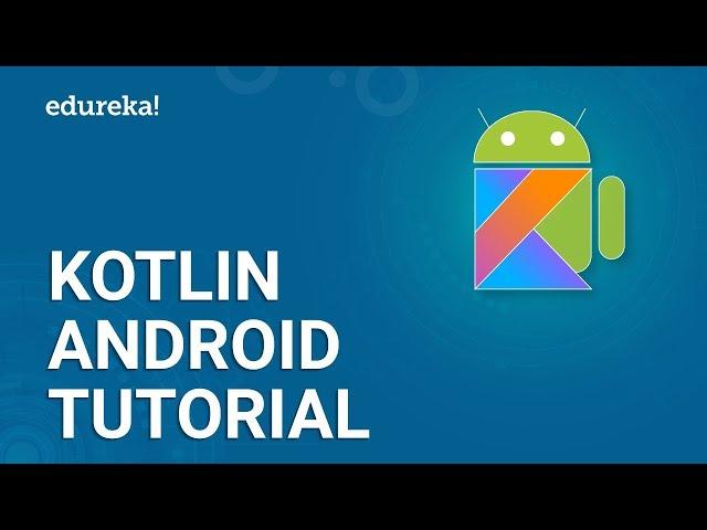 Kotlin Android Tutorial | How to Create an Android App using Kotlin? |  Edureka