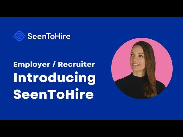 Introducing SeenToHire (Employer) – SeenHire