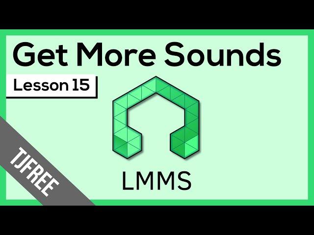 LMMS Lesson 15 - Get More Presets, Samples and Songs