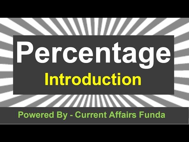 Percentage  Intro Detailed explanation (IBPS,SSC CGL,CSAT,SBI PO,Railway,NDA,PCS,MAT)