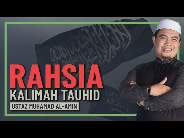 Ustaz Muhamad Al-Amin - Rahsia Kalimah Tauhid & Surah Al-Ikhlas