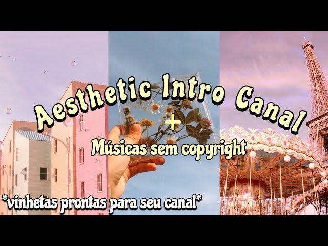 Aesthetic Intro canal + músicas sem copyright