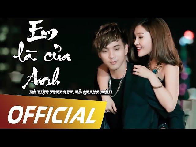 EM LÀ CỦA ANH | HỒ VIỆT TRUNG X HỒ QUANG HIẾU | OFFICIAL MUSIC VIDEO