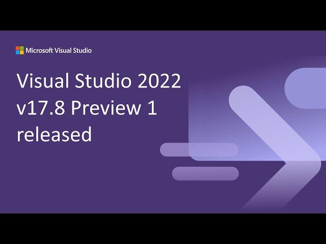 Visual Studio 2022 v17.8 Preview 1 released