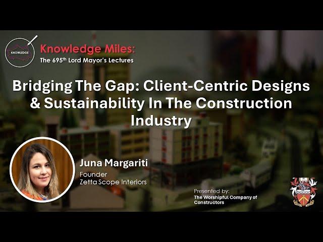 Bridging The Gap: Client Centric Designs & Sustainability In The Construction Industry