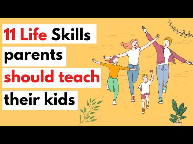 11 Life skills parents should teach their kids