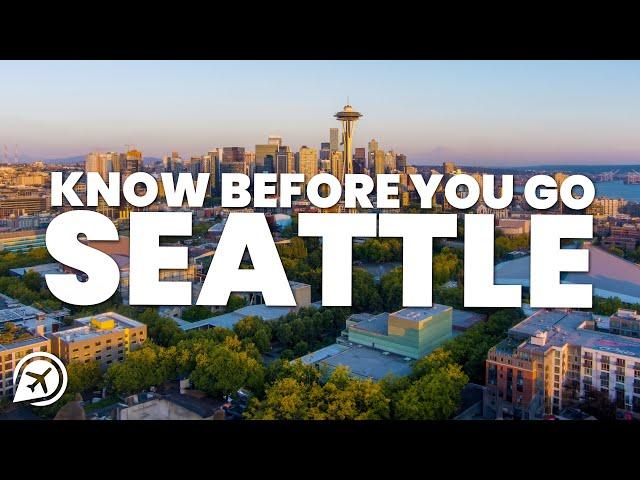 THINGS TO KNOW BEFORE YOU GO TO SEATTLE