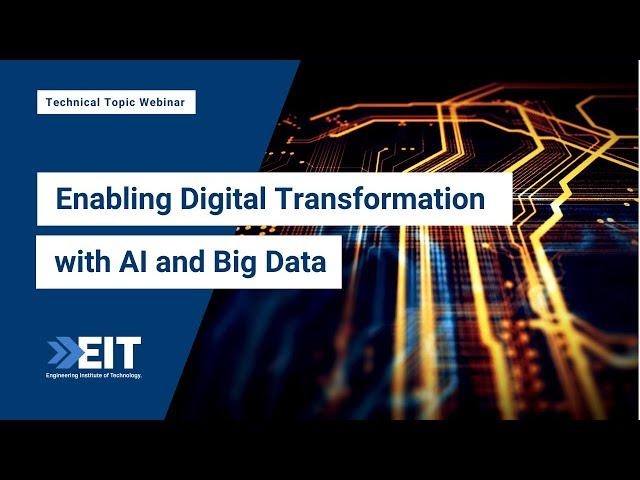 Enabling Digital Transformation with AI and Big Data - Engineering Technical Topic Webinar