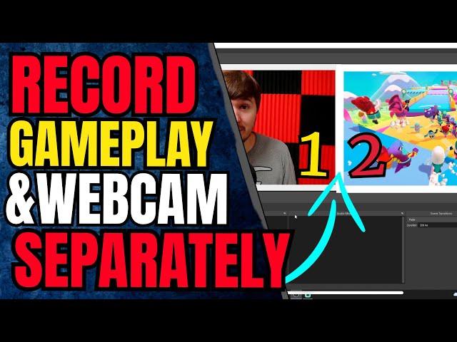 HOW to RECORD GAMEPLAY & WEBCAM SEPARATELY in OBS STUDIO