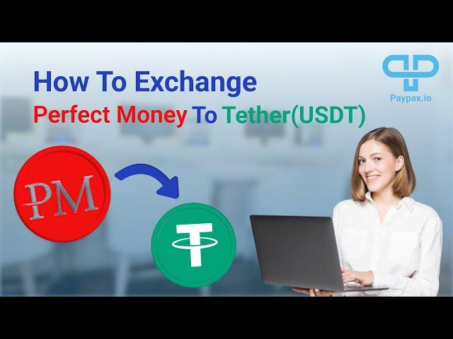 How to Exchange Perfect Money USD to Tether? | Perfect Money to USDT