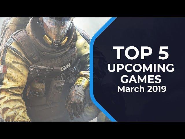 TOP 5 Upcoming Games March 2019 (GAMEMPIRE)