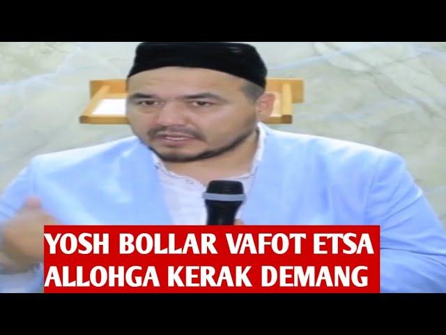 YOSH BOLALAR VAFOT ETSA ALLOHGA KERAK OLIBDI DEMANG |SHUKURULLOH DOMLA