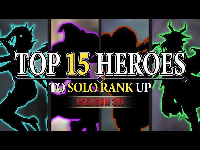 Top 15 Best Heroes To Solo Rank Up (Season 31)