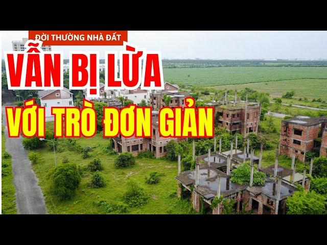 CỨ BỊ LỪA TRONG BẤT ĐỘNG SẢN BỞI CHIÊU TRÒ ĐƠN GIẢN