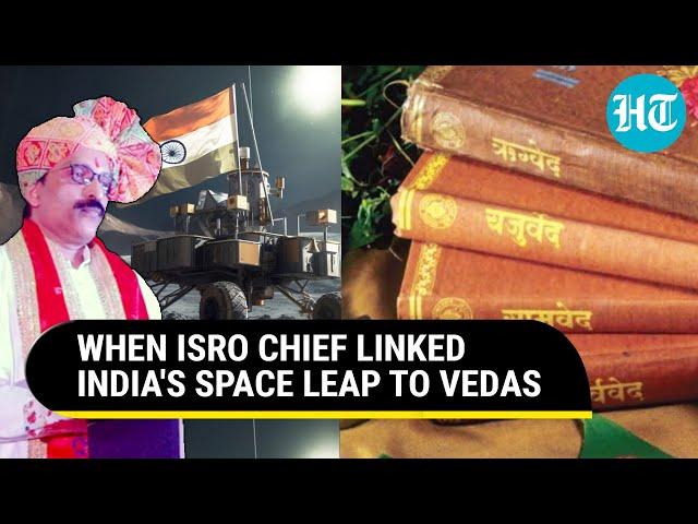 ISRO Chief Links Science To Vedas; ‘West Repacked Discoveries Of Vedic Times' | Old Video Goes Viral