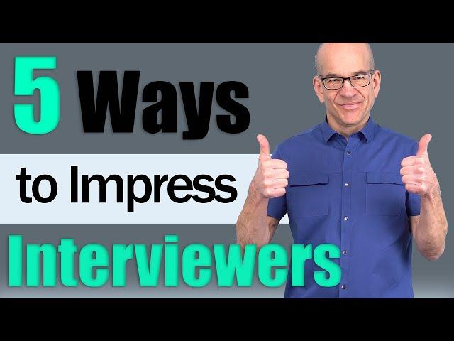 5 Quick And Easy Ways To Impress Your Interviewer!