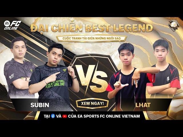 ĐẠI CHIẾN BEST LEGENDS - LHAT vs SUBIN long tranh hổ đấu | SHOWMATCH 2024