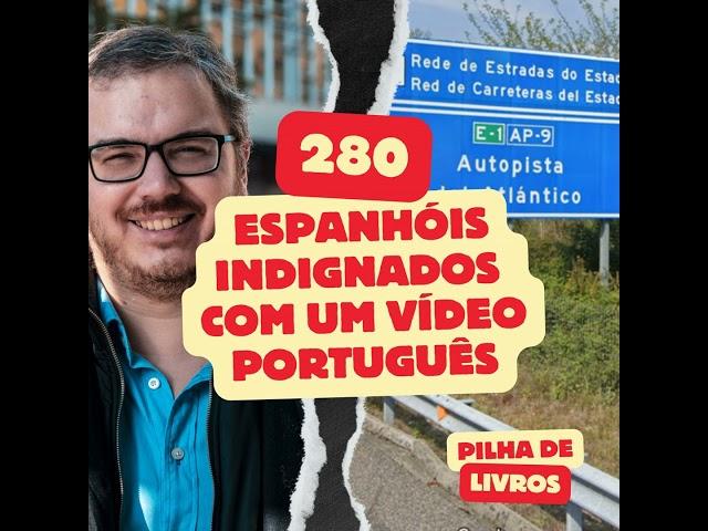280. Espanhóis indignados com um vídeo português