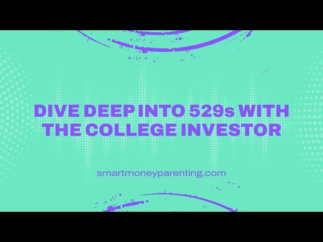 Dive Deep into 529s with The College Investor