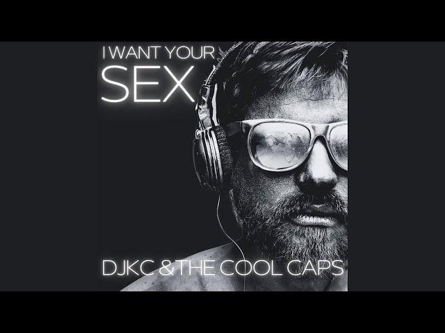 Electronic Club Music DJs 2023 Berlin, Germany| DJKC & THE COOL CAPS - I Want Your Sex (Radio Edit)