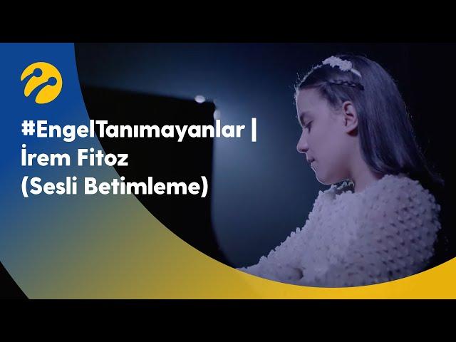 #EngelTanımayanlar | İrem Fitoz (Sesli Betimleme)