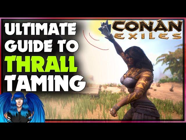 HOW TO TAME THRALLS & ALL THE WAYS TO DO IT | Conan Exiles |