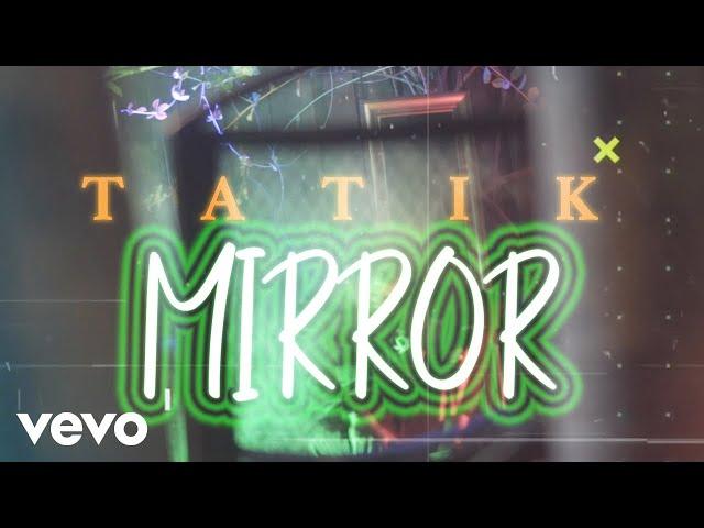 Tatik - Mirror (Official Music Video)