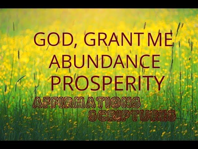 Affirmations: "God, Grant Me Abundance and Prosperity". Scripture Affirmations.Relaxing!