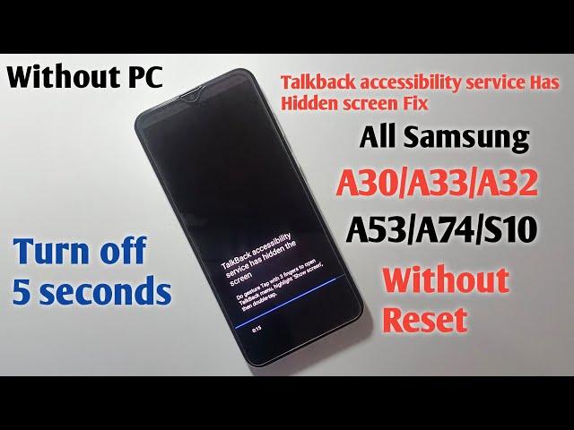 All Samsung A30/A33/A32/A53/A73 Talkback accessibility service has hidden the screen without Reset