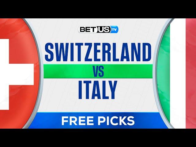 Switzerland vs Italy | EURO 2024 Expert Predictions, Soccer Picks & Best Bets