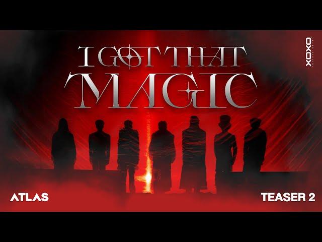 ATLAS - I Got That Magic | Official MV Teaser 2