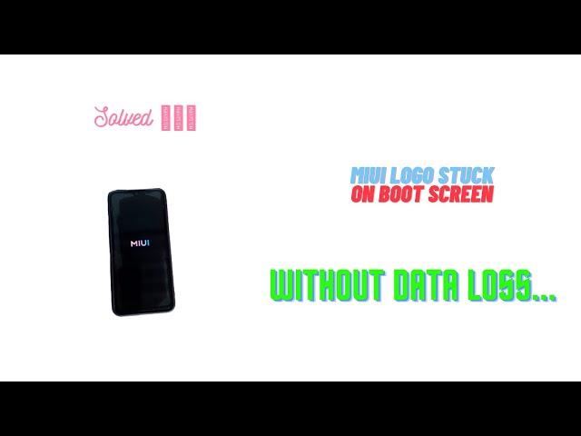 MIUI Logo stuck on Boot Screen and Poco launcher crash without DATA LOSS